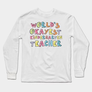 World's Okayest Kindergarten Teacher Gift Idea Long Sleeve T-Shirt